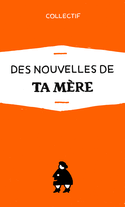 Des nouvelles de Ta Mère